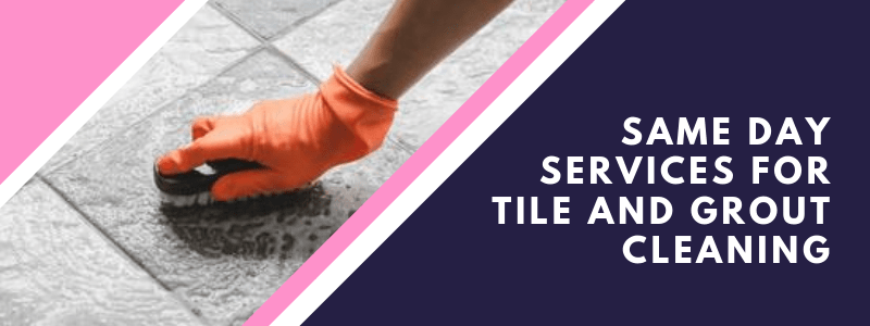 Same Day Services For Tile And Grout Cleaning